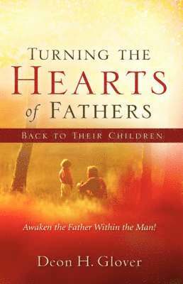 Turning the Hearts of Fathers Back to Their Children 1