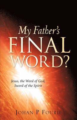 Johan P Fourie - My Father's Final Word?, Häftad