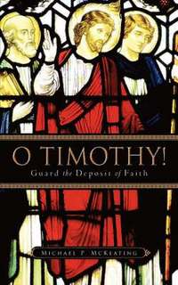 bokomslag O Timothy! Guard the Deposit of Faith