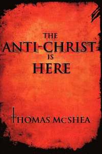 bokomslag The Anti-Christ Is Here