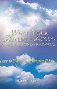 bokomslag What Your Future Holds and What You Can Do to Change It