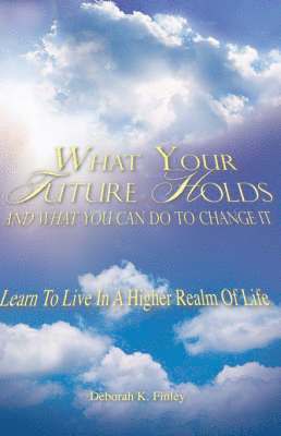 bokomslag What Your Future Holds and What You Can Do to Change It