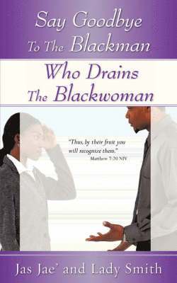 bokomslag Say Goodbye to the Blackman Who Drains the Blackwoman