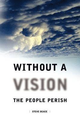 Without a Vision the People Perish 1