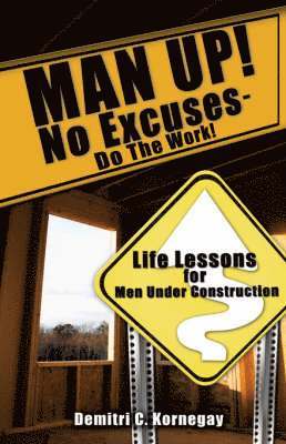 MAN UP! No Excuses - Do The Work! 1