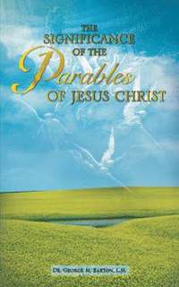 bokomslag The Significance of the Parables of Jesus Christ