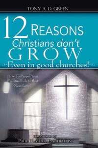 bokomslag Twelve Reasons Christians don't grow...Even in good churches!