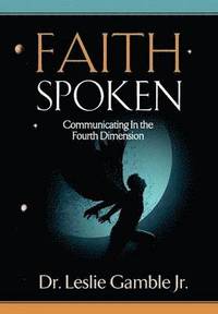 bokomslag FAITH SPOKEN - Communicating in the Fourth Dimension