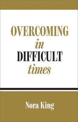 Overcoming in Difficult Times 1