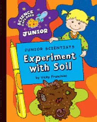 Vicky Franchino - Junior Scientists: Experiment with Soil, Inbunden. Tillgänglighet: Lägg i varukorg