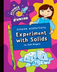 Josh Gregory, Matt Mullins - Junior Scientists: Experiment with Solids, Inbunden. Tillgänglighet: Lägg i varukorg