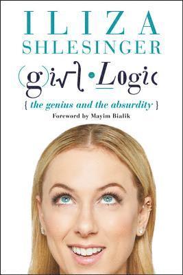 bokomslag Girl Logic: The Genius and the Absurdity