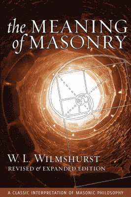 W. L. Wilmshurst, Shawn Eyer - Meaning of Masonry, Revised Edition, Häftad