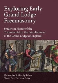 bokomslag Exploring Early Grand Lodge Freemasonry