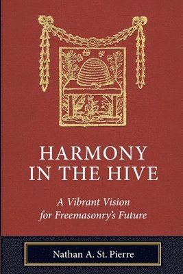 bokomslag Harmony in the Hive: A Vibrant Vision for Freemasonry's Future