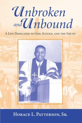 Horace L. Patterson Sr., Horace L. Patterson, Horace L Patterson - Unbroken and Unbound, Häftad