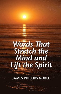 Words that Stretch the Mind and Lift the Spirit 1