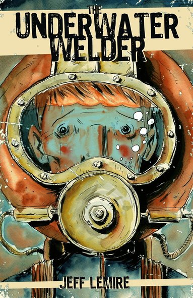 Jeff Lemire - Underwater Welder, Häftad