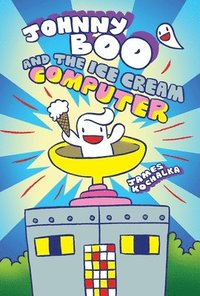 bokomslag Johnny Boo and the Ice Cream Computer (Johnny Boo Book 8)