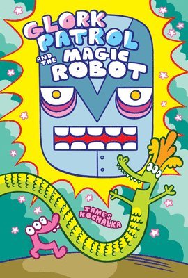 James Kochalka - Glork Patrol (Book 3): Glork Patrol and the Magic Robot, Häftad