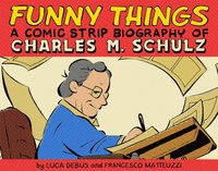 bokomslag Funny Things: A Comic Strip Biography of Charles M. Schulz