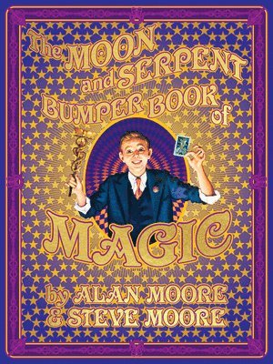 Alan Moore, Steve Moore - The Moon and Serpent Bumper Book of Magic, Inbunden
