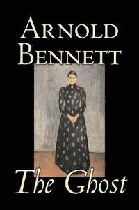 bokomslag Ghost by Arnold Bennett, Fiction, Literary