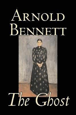 bokomslag Ghost by Arnold Bennett, Fiction, Literary