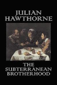 bokomslag Subterranean Brotherhood by Julian Hawthorne, Fiction, Classics, Horror, Action & Adventure