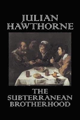bokomslag Subterranean Brotherhood by Julian Hawthorne, Fiction, Classics, Horror, Action & Adventure