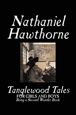 bokomslag Tanglewood Tales by Nathaniel Hawthorne, Fiction, Classics