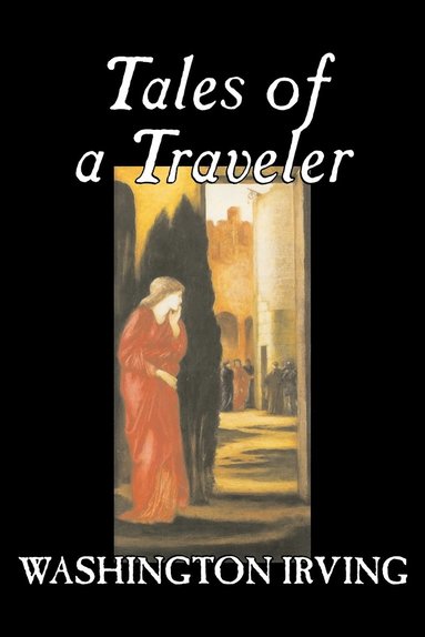 bokomslag Tales of a Traveler by Washington Irving, Fiction, Classics, Literary, Romance, Time Travel