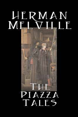 bokomslag Piazza Tales by Herman Melville, Fiction, Classics, Literary