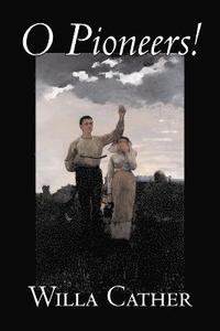 bokomslag O Pioneers! by Willa Cather, Fiction, Literary, Classics