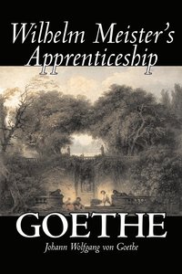 bokomslag Wilhelm Meister's Apprenticeship by Johann Wolfgang von Goethe, Fiction, Literary, Classics