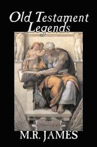 bokomslag Old Testament Legends by M. R. James, Fiction, Classics, Horror