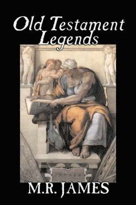 Old Testament Legends by M. R. James, Fiction, Classics, Horror 1