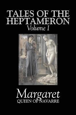Queen Of Navarre Margaret, Queen of Navarre Margaret - Tales of the Heptameron, Vol. I of V by Margaret, Queen of Navarre, Fiction, Classics, Literary, Action & Adventure, Häftad