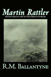 bokomslag Martin Rattler by R.M. Ballantyne, Fiction, Action & Adventure