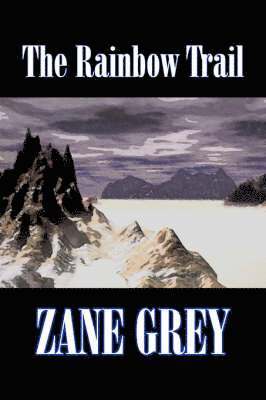 bokomslag Rainbow Trail by Zane Grey, Fiction, Western, Historical