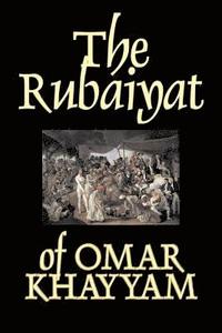 bokomslag The Rubaiyat of Omar Khayyam, Fiction, Classics