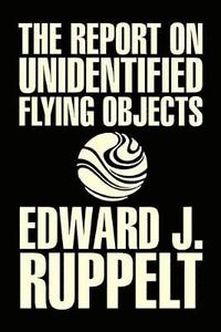 bokomslag The Report on Unidentified Flying Objects by Edward J. Ruppelt, UFOs & Extraterrestrials, Social Science, Conspiracy Theories, Political Science, Political Freedom & Security