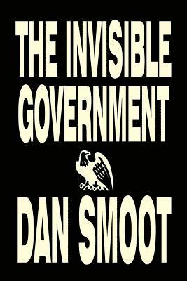 The Invisible Government by Dan Smoot, Political Science, Political Freedom & Security, Conspiracy Theories 1