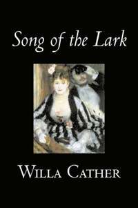 bokomslag Song of the Lark by Willa Cather, Fiction, Short Stories, Literary, Classics