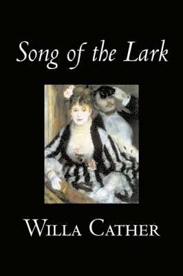 bokomslag Song of the Lark by Willa Cather, Fiction, Short Stories, Literary, Classics