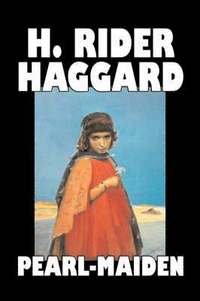 bokomslag Pearl-Maiden by H. Rider Haggard, Fiction, Fantasy, Historical, Action & Adventure, Fairy Tales, Folk Tales, Legends & Mythology