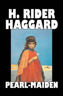 bokomslag Pearl-Maiden by H. Rider Haggard, Fiction, Fantasy, Historical, Action & Adventure, Fairy Tales, Folk Tales, Legends & Mythology