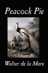 bokomslag Peacock Pie by Walter da la Mare, Fiction, Literary, Poetry, English, Irish, Scottish, Welsh, Classics