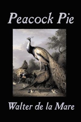 bokomslag Peacock Pie by Walter da la Mare, Fiction, Literary, Poetry, English, Irish, Scottish, Welsh, Classics