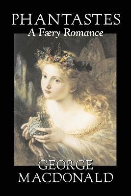 bokomslag Phantastes, a Faerie Romance by George Macdonald, Fiction, Classics, Action & Adventure